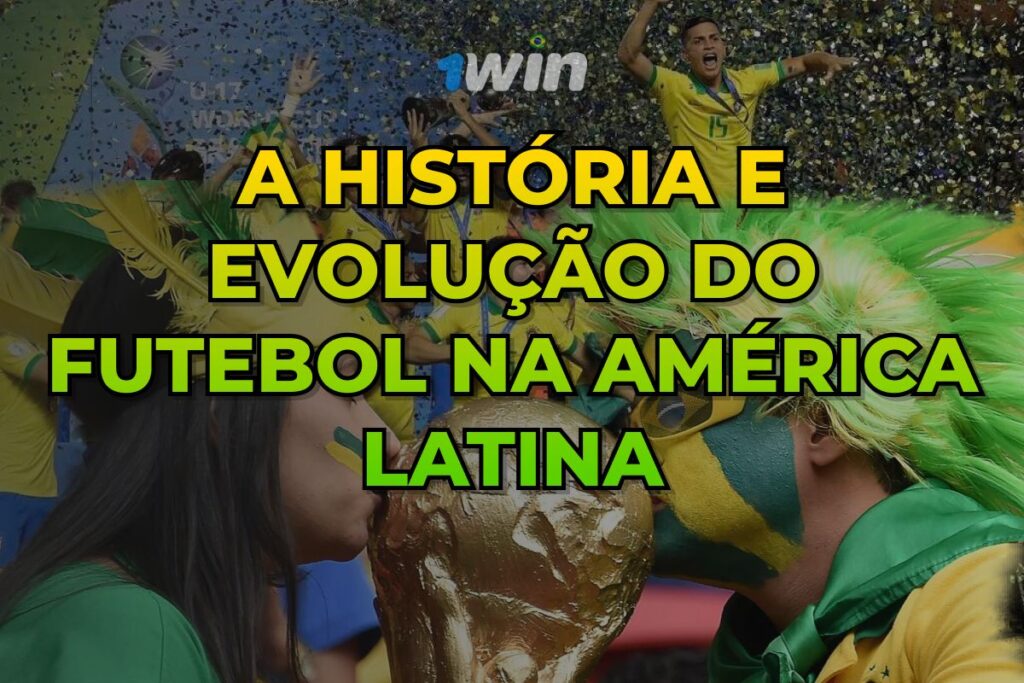 A História e Evolução do Futebol na América Latina